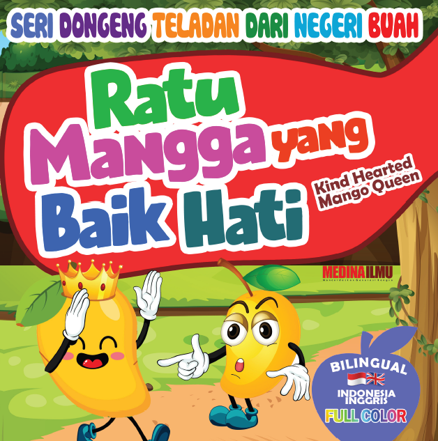 SERI DONGENG TELADAN DARI NEGERI BUAH - RATU MANGGA YANG BAIK HATI